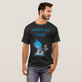 Geboren um zu fischen T-Shirt (Vorne ganz)