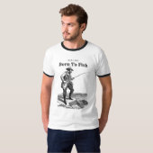 Geboren um zu fischen T-Shirt (Vorne ganz)