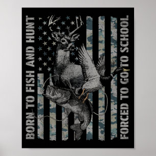 Geboren, um zu fischen und zu jagen, gezwungen zur poster