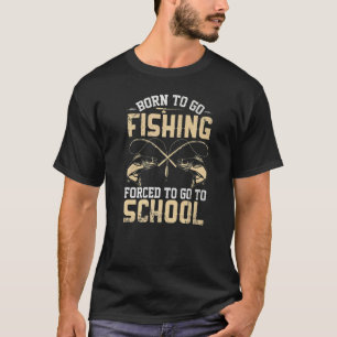 Geboren, um zu Fischfang gezwungen zu gehen, um in T-Shirt