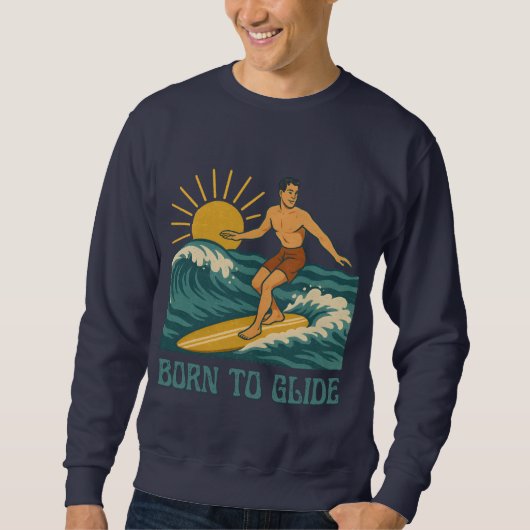 Geboren um zu gleiten Cali Surfer -Retro Surf Art- Sweatshirt (Vorderseite)