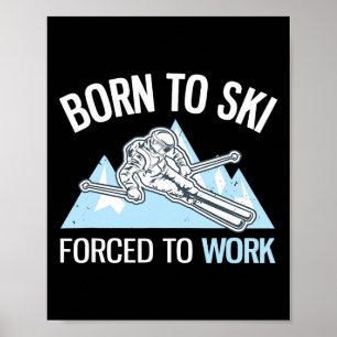 Geboren um zu skifahren, gezwungen zu arbeiten Lus Poster