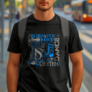 Geboren um zu tanzen Blau/Weiß/Jede Farbe ID277 T-Shirt