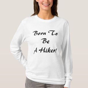 Geboren um zu wandern T-Shirt