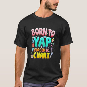 Geboren um zu Yap Gezwungen zu Diagramm Lustige Kr T-Shirt