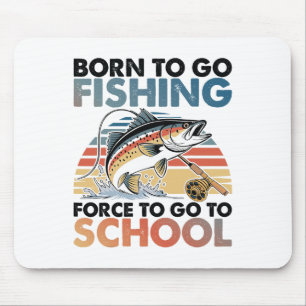 Geboren um zum Angeln zu gehen B Fisch Fischer Jun Mousepad