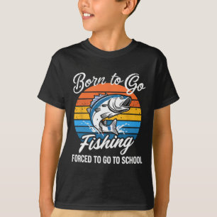 Geboren um zum Angeln zu gehen Zwangsschule Lustig T-Shirt