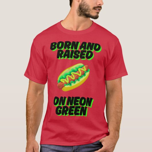 Geboren und aufgewachsen auf Neon Green Chicago Re T-Shirt (Vorderseite)