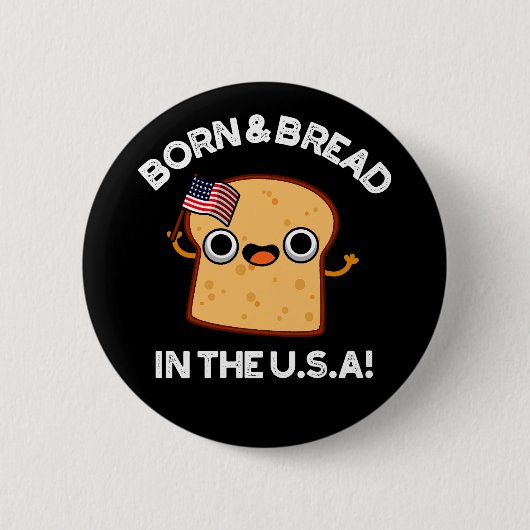 Geboren und Brot in den USA Funny Food Pun Dark BG Button (Vorderseite)