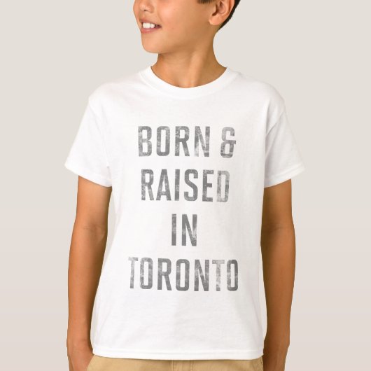 Geboren und im T - Shirt von Toronto aufgewachsen (Vorderseite)
