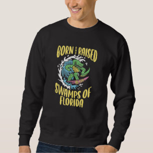 Geboren und in den Sümpfen von Florida Surfer Al Sweatshirt