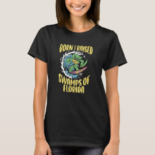 Geboren und in den Sümpfen von Florida Surfer Al T-Shirt