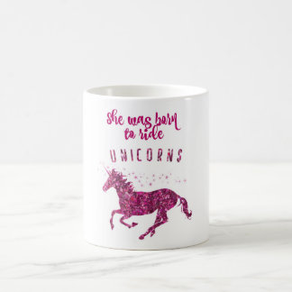Geboren, Unicorns zu reiten! Kaffeetasse
