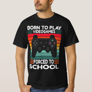 Geboren, Videospiele zu spielen, die zur Schule ge T-Shirt