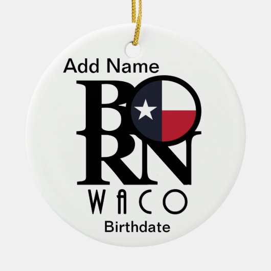 GEBOREN Waco Texas Custom Keramik Ornament (Vorne)