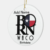 GEBOREN Waco Texas Custom Keramik Ornament (Links)