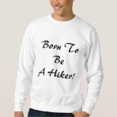 Geboren, Wanderer zu sein Sweatshirt (Vorderseite)