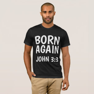 GEBOREN WIEDER CHRISTLICHE T - Shirt, John 3:3 T-Shirt