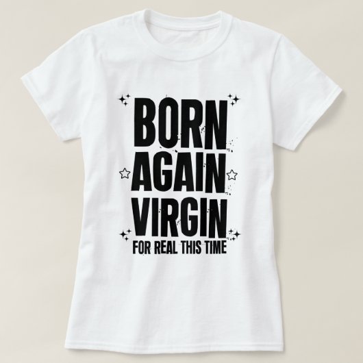 Geboren wieder Jungfrau für real diesmal T-Shirt (Design vorne)