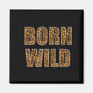 Geboren Wild Cheetah Tiger Lion Animal Print Leopa Magnet
