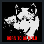 Geboren, wild Motivierend Pop zu sein Art Wolf Poster<br><div class="desc">Digitales Kunstwerk - Howling Wolf Computer Tierkunst - Uni Pop Kunst - Wilde Großtiere Computerbilder</div>
