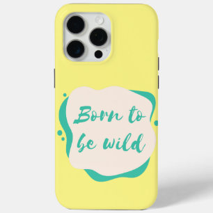 geboren, wild zu sein Case-Mate iPhone hülle