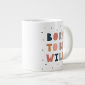 Geboren, wild zu sein Jumbo-Tasse (Vorderseite Rechts)