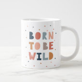 Geboren, wild zu sein Jumbo-Tasse (Rechts)
