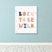 Geboren, wild zu sein leinwanddruck (Insitu (Holzboden))