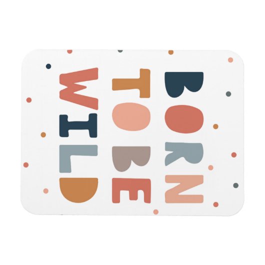 Geboren, wild zu sein magnet (Horizontal)