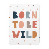 Geboren, wild zu sein magnet (Vertikal)