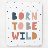 Geboren, wild zu sein mousepad (Vorne)