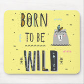 Geboren, wild zu sein mousepad (Vorne)