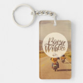 Geboren, wild zu sein schlüsselanhänger (Vorderseite)