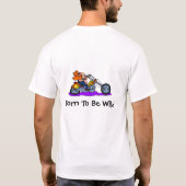 Geboren, wild zu sein T-Shirt (Rückseite)