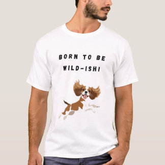 Geboren, wild zu sein! T-Shirt