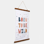 Geboren, wild zu sein wandteppich mit holzrahmen (Gewinkelt)