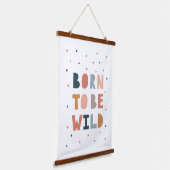 Geboren, wild zu sein wandteppich mit holzrahmen (Gewinkelt)