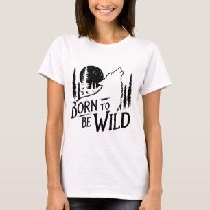 Geboren, wilde Abenteuer-Lieblingsmädchen zu sein, T-Shirt
