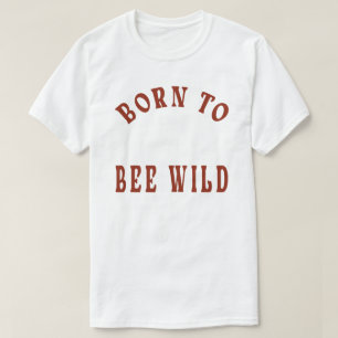 Geboren, wilde, lustige Biene, komische Biene, Str T-Shirt