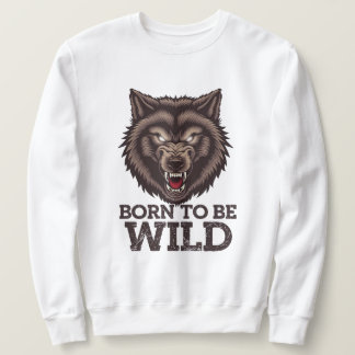 Geboren, Wilder Wolf zu sein: Ungezähmter Alpha-Ge Sweatshirt