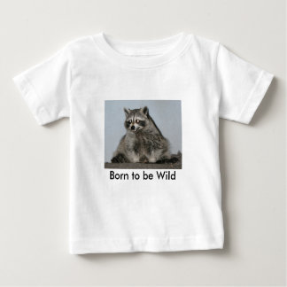 Geboren, wildes Raccoon-Shirt zu sein Baby T-shirt