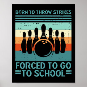 Geboren, wirft, Strikes, erzwungene Schul-Bowling  Poster