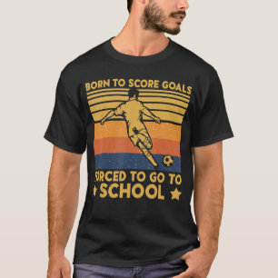 Geboren, Ziele zu erreichen, die zum Schulfußball T-Shirt