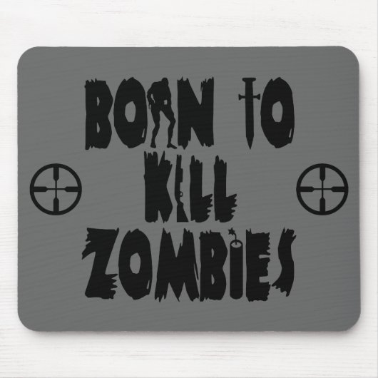 Geboren, Zombies zu töten Mousepad (Vorne)