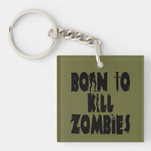Geboren, Zombies zu töten Schlüsselanhänger