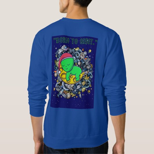 geboren zu Alien im Orbit schlafend Sweatshirt (Rückseite)