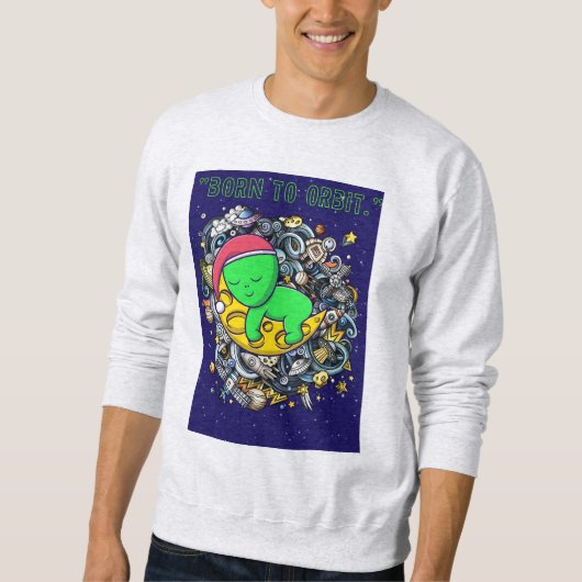 geboren zu Alien im Orbit schlafend Sweatshirt (Vorderseite)