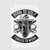 Geboren zu arbeiten golfhandtuch (Vorderseite)