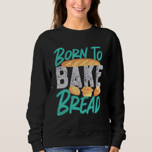 Geboren zu backen sweatshirt